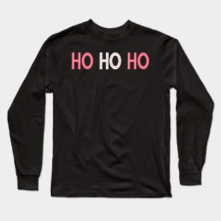 Ho Ho Ho A Classic Christmas Design for the whole family. Merry Christmas to you all. Long Sleeve T-Shirt